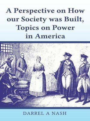 cover image of A perspective on how our Society was Built, Topics on Power in America